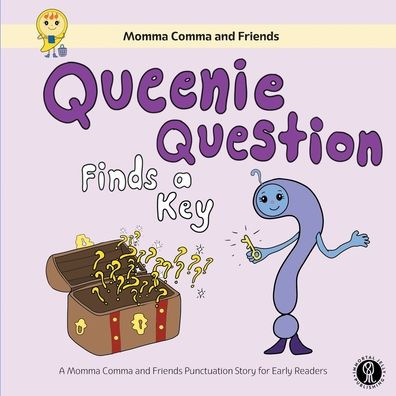 Queenie Question Finds A Key: A Momma Comma And Friends Punctuation Story For Early Readers
