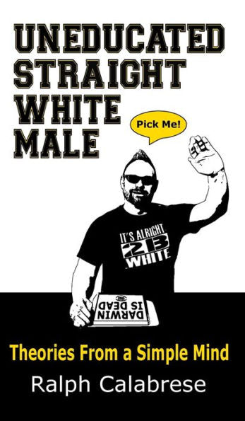 Uneducated Straight White Male - 9781737564942