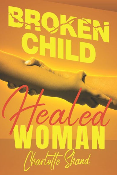 Broken Child, Healed Woman