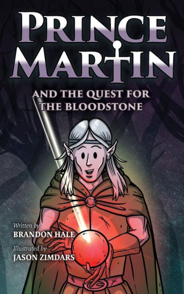 Prince Martin And The Quest For The Bloodstone: A Heroic Saga About Faithfulness, Fortitude, And Redemption (Prince Martin Epic)