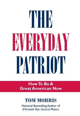The Everyday Patriot: How To Be A Great American Now