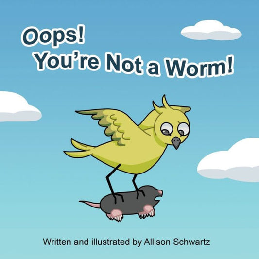 Oops! You'Re Not A Worm!