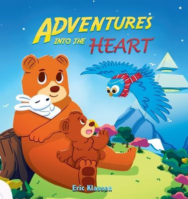 Adventures Into The Heart, Book 3: Playful Stories About Family Love For Kids Ages 3-8