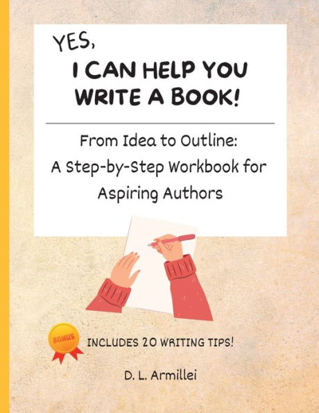 ¡Sí, puedo ayudarte a escribir un libro!: De la idea al esquema: un libro de trabajo paso a paso para aspirantes a autores