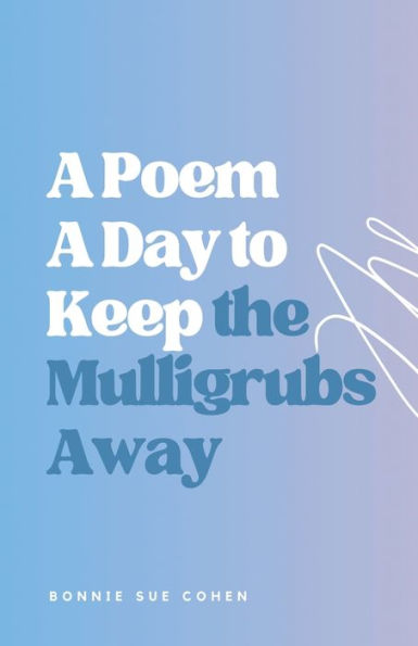 A Poem A Day To Keep The Mulligrubs Away