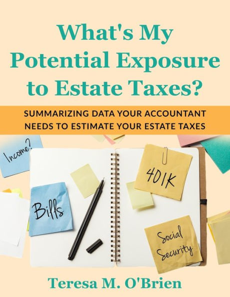 What'S My Potential Exposure To Estate Taxes?: Summarizing Data Your Accountant Needs To Estimate Your Estate Taxes (Personal Finance Workbooks)