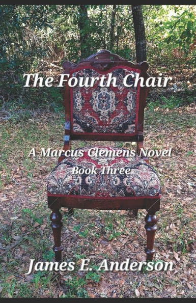 The Fourth Chair: A Marcus Clemens Novel (Book Three)