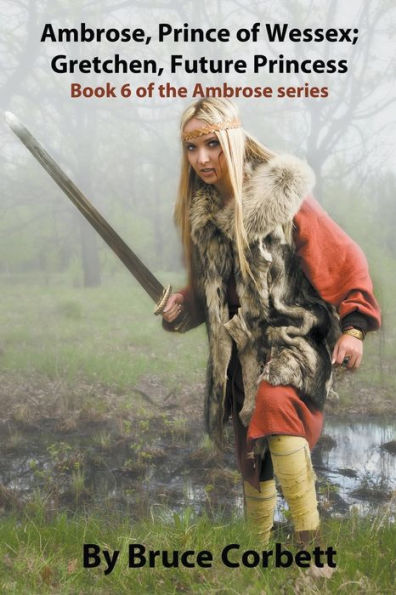 Ambrose, Prince Of Wessex; Gretchen, Future Princess (The Ambrose Sagas)
