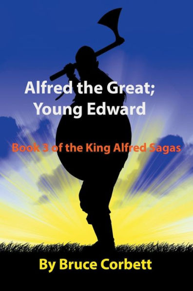Alfred The Great; Young Edward (The King Alfred Sagas)