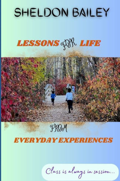 Lessons For Life From Everyday Experiences