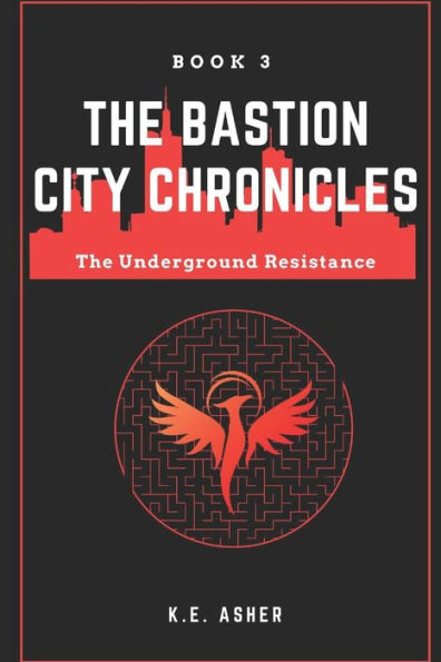 The Underground Resistance: Book 3 Of The Bastion City Chronicles