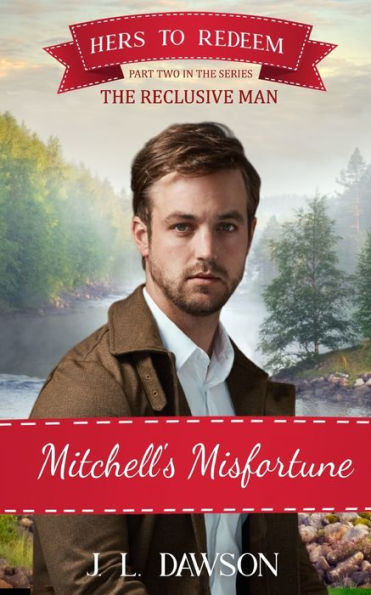 Mitchell's Misfortune: Hers To Redeem/The Reclusive Man: Hers To Redeem Book 18