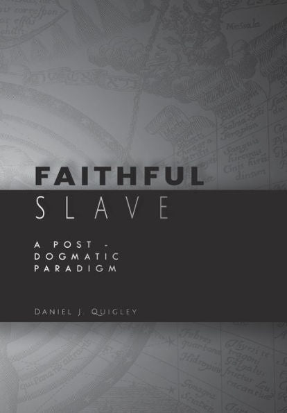 Faithful Slave: A Post-Dogmatic Paradigm