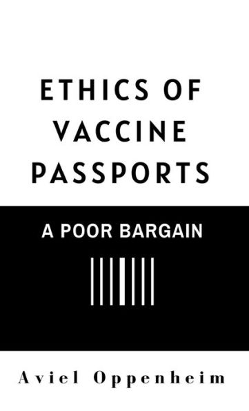 Ethics Of Vaccine Passports: A Poor Bargain