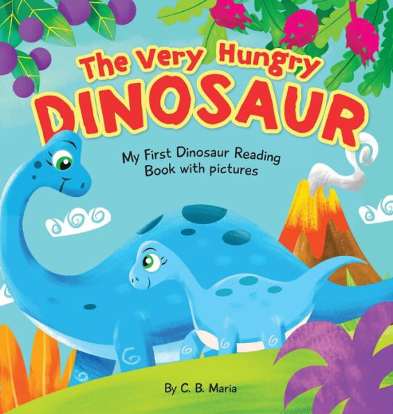 The Very Hungry Dinosaur: My First Dinosaur Reading Book With Pictures