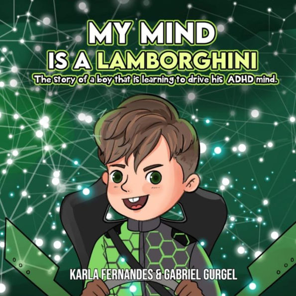 My Mind Is A Lamborghini: The Story Of A Boy That Is Learning To Drive His Adhd Mind.