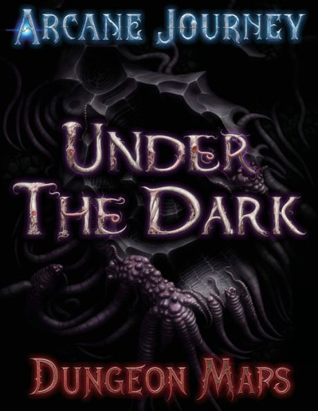 Arcane Journey - Under The Dark: Dungeon Maps