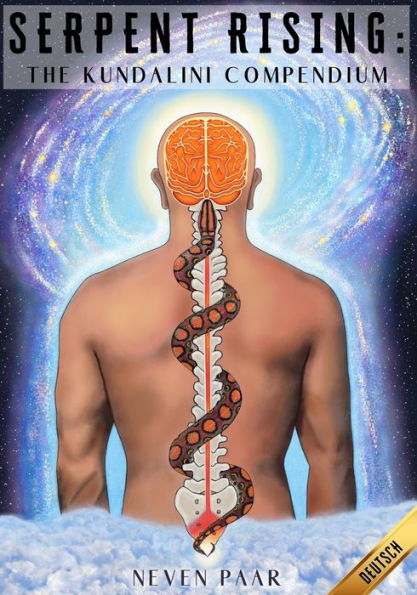 Serpent Rising: The Kundalini Compendium (Standardausgabe): Das Weltweit Umfassendste Werk Über Das Menschliche Energiepotenzial (German Edition)