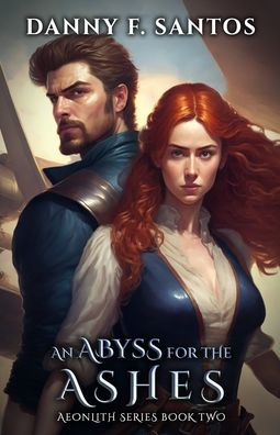 An Abyss For The Ashes: An Epic Fantasy Novel (Aeonlith Series)