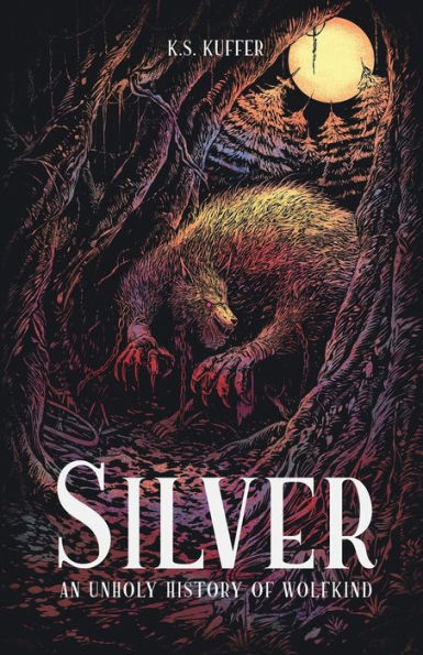 Silver: An Unholy History Of Wolfkind