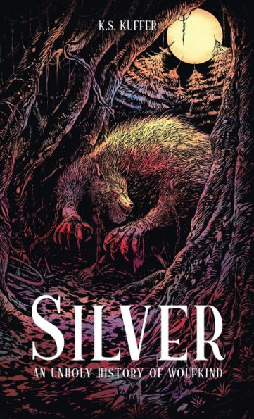 Silver: An Unholy History Of Wolfkind