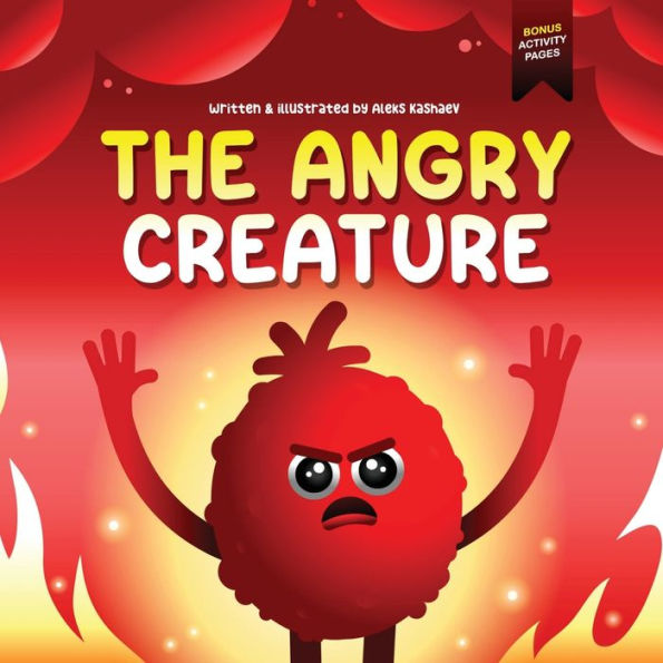 The Angry Creature: A Children'S Picture Book About Managing Anger, Feelings And Controlling Emotions (Feeling Creatures)
