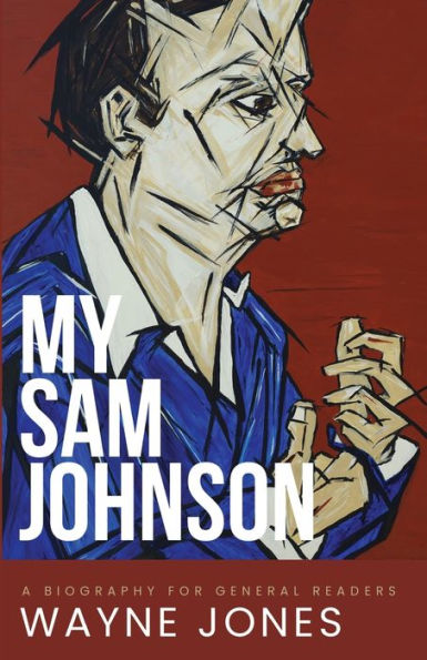 My Sam Johnson: A Biography For General Readers