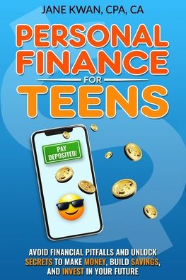 Finanzas personales para adolescentes: evite dificultades financieras y descubra secretos para ganar dinero, generar ahorros e invertir en su futuro