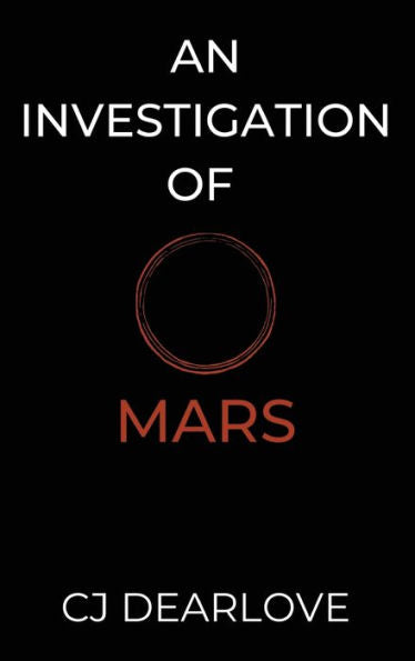 An Investigation Of Mars: A Cosmic Novel