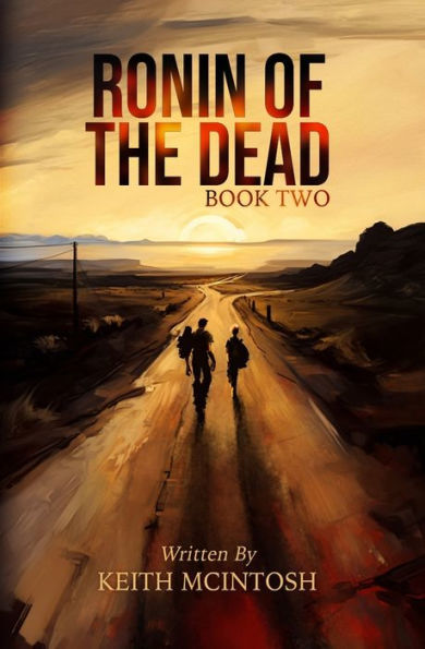 Ronin Of The Dead: Book Two: A Post-Apocalyptic Zombie Series