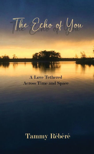 The Echo Of You: A Love Tethered Across Time And Space