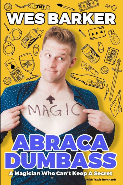 Abracadumbass: A Magician Who Can'T Keep A Secret