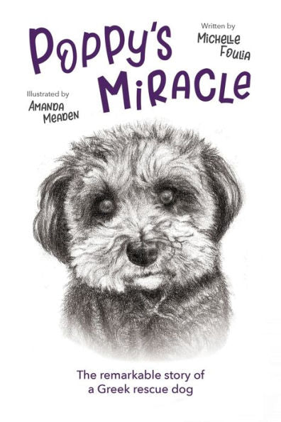 Poppy's Miracle: The Remarkable Story Of A Greek Rescue Dog