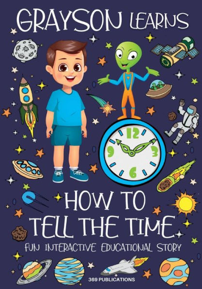 Grayson Learns How To Tell The Time: Fun Interactive Educational Story (Ellia Learns Grayson Learns)