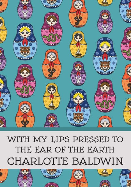 With My Lips Pressed To The Ear Of The Earth