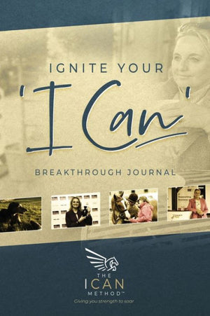 Ignite Your 'I Can' Breakthrough Journal (The I-Can Method)
