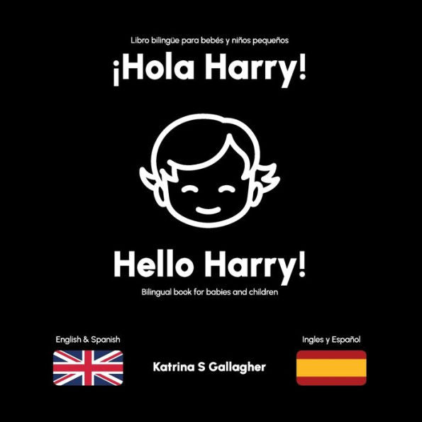Hola Harry: First Words In English And Spanish. (English/Spanish Bilingual Books For Babies And Toddlers)