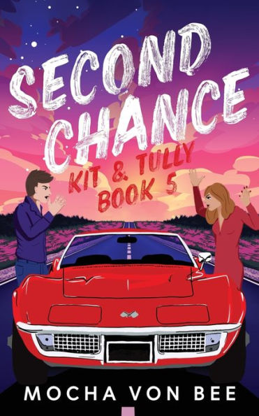 Second Chance: Kit And Tully Book 5