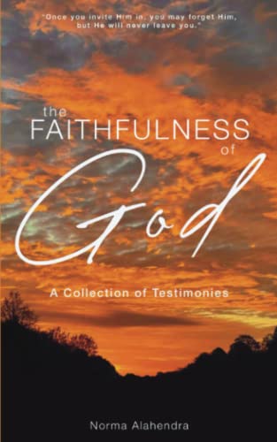 The Faithfulness Of God: A Collection Of Testimonies