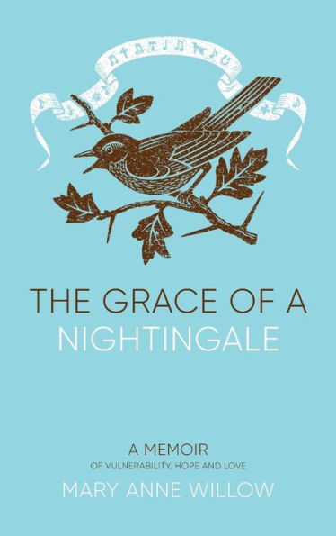The Grace Of A Nightingale: A Memoir Of Vulnerability, Hope And Love (4Th Ed.)