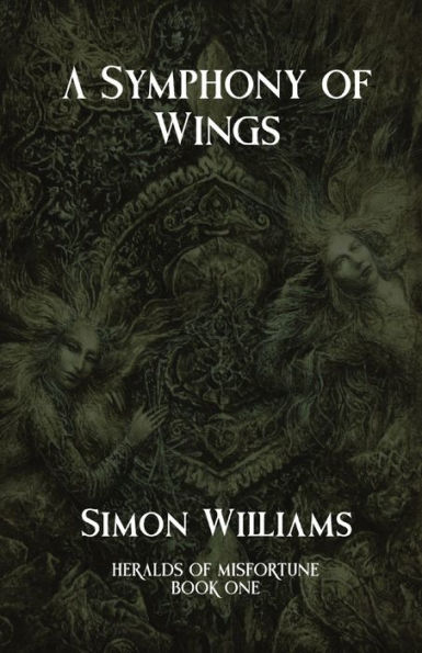 A Symphony Of Wings: Heralds Of Misfortune: Book I