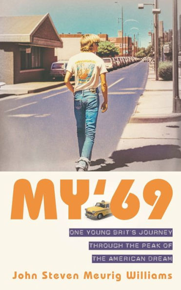 My '69: One Young Brit's Journey Through The Peak Of The American Dream