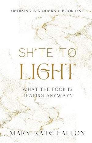 Shite To Light: What The Fook Is Healing, Anyway?