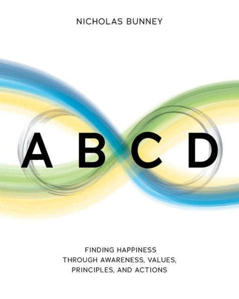 Abcd: Finding Happiness Through Awareness, Values, Principles, And Actions