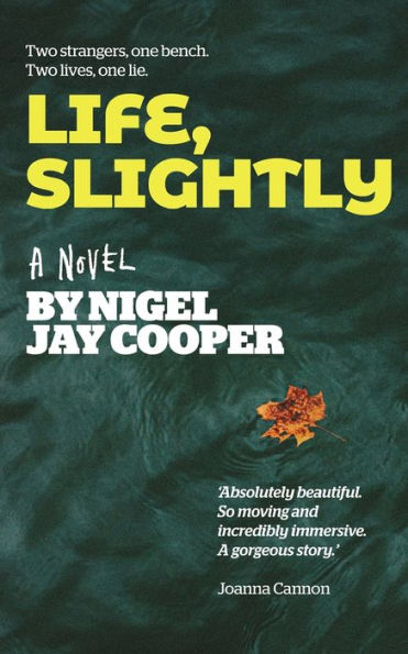 Life, Slightly: Two Strangers, One Bench. Two Lives, One Lie. (Invisible Lives)