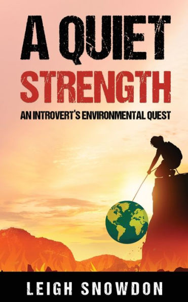A Quiet Strength: An Introvert'S Environmental Quest