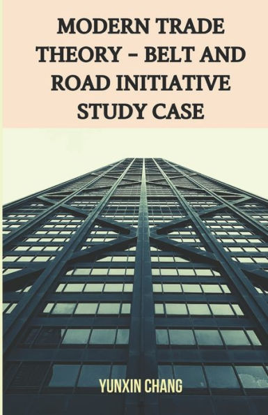 Modern Trade Theory -- Belt And Road Initiative Study Case