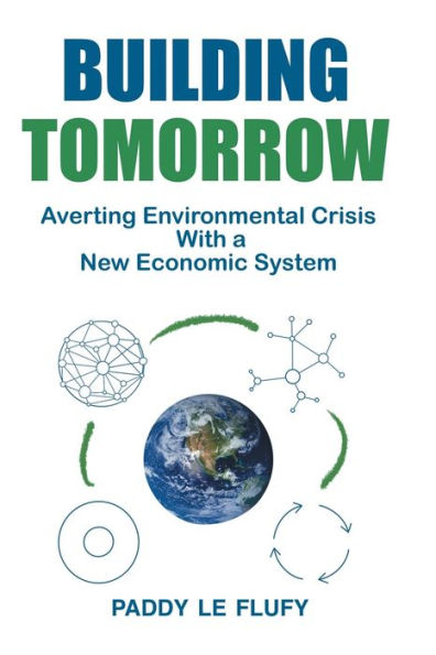 Building Tomorrow: Averting Environmental Crisis With A New Economic System