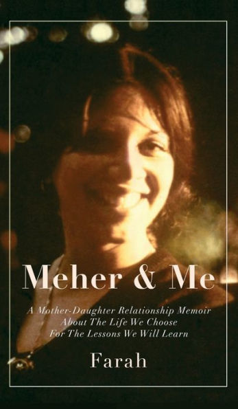 Meher y yo: una memoria de la relación entre madre e hija sobre la vida que elegimos y las lecciones que aprenderemos
