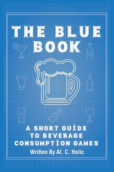The Blue Book: A Short Guide To Beverage Consumption Games